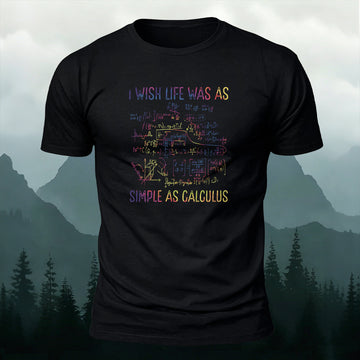 I Wish Life Was As Simple As Calculus Math-Print Casual T-Shirt