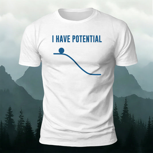 100% Cotton I Have Potential Print Simple Tee