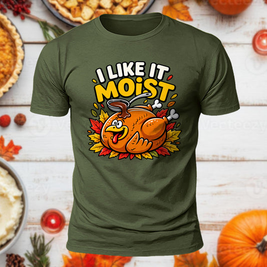 I Like It Moist Printed Short Sleeve T-Shirt
