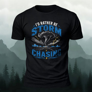I'd Rather Be Storm Chasing Printed Short Sleeve T-Shirt