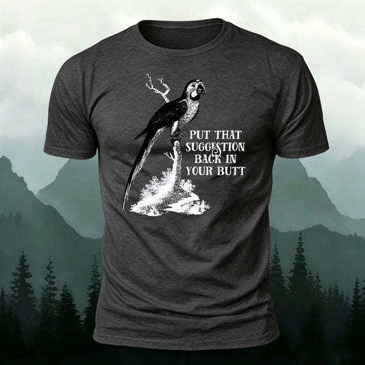 Combed Cotton Put That Suggestion Back Graphic Tee