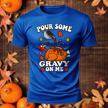 Pour Some Gravy On Me Printed Short Sleeve T-Shirt