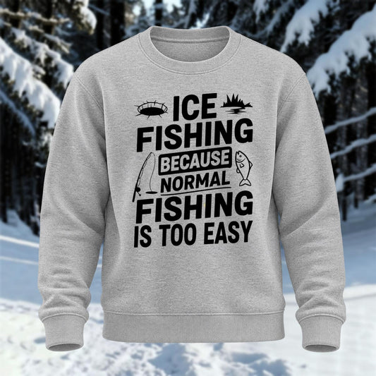 Normal Fishing Is Too Easy Printed Round Neck Sweatshirt