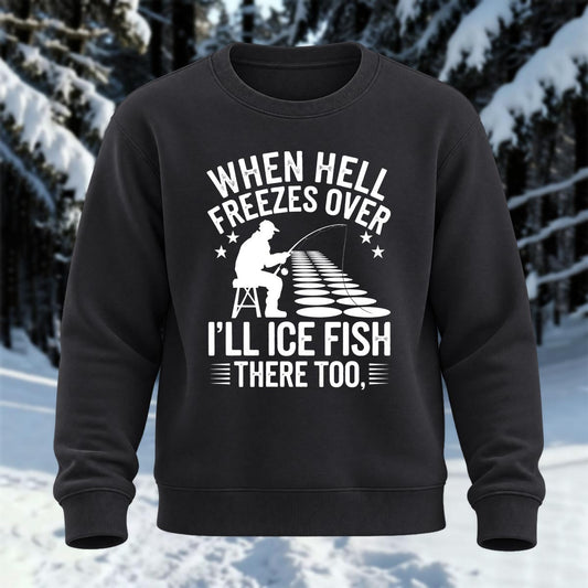 I'll Ice Fish There Too Printed Round Neck Sweatshirt