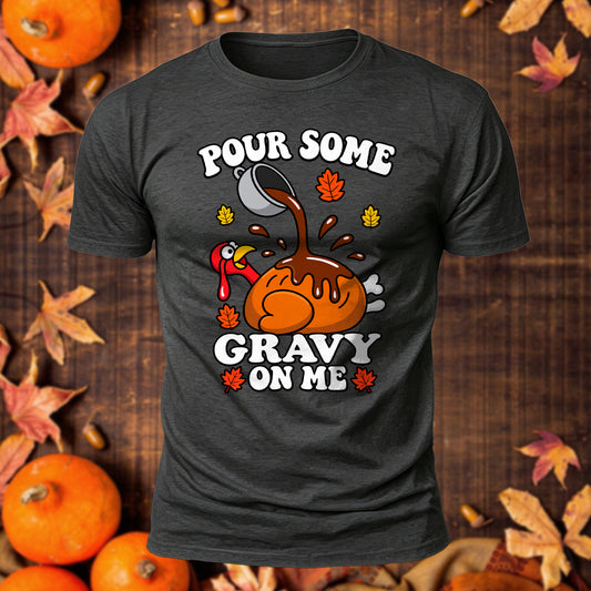 Pour Some Gravy On Me Printed Short Sleeve T-Shirt