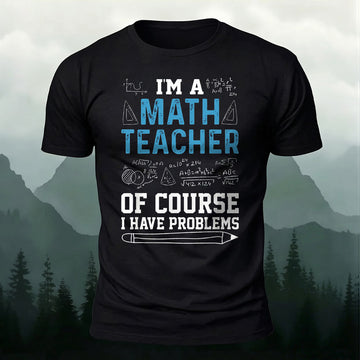 Premium Cotton Im A Math Teacher Printed T-Shirt