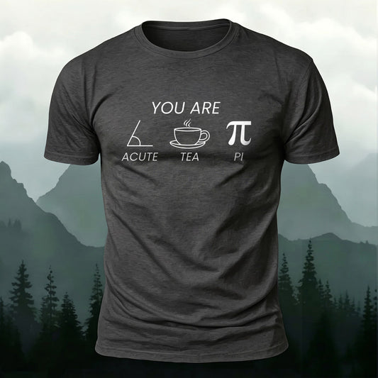 Premium Cotton You Are A Cute Tea Pi Printed T-Shirt