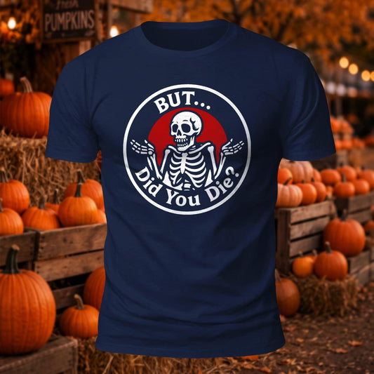 Did You Die Printed Short Sleeve T-Shirt