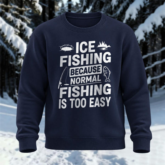 Normal Fishing Is Too Easy Printed Round Neck Sweatshirt