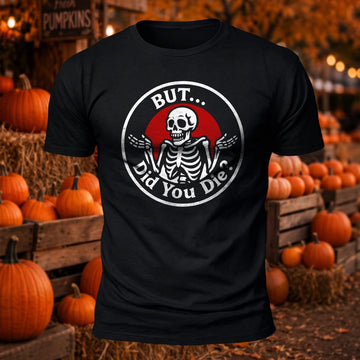 Did You Die Printed Short Sleeve T-Shirt