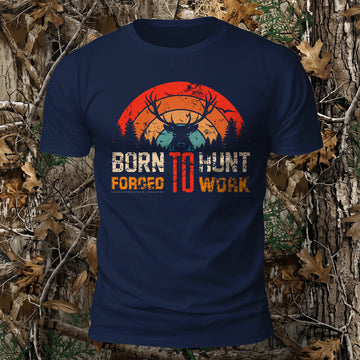 Born To Hunt Forced To Work Printed Short Sleeve T-Shirt