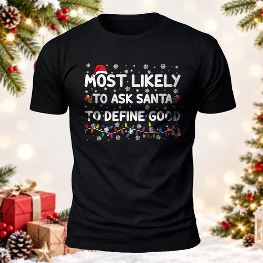 Ask Santa To Define Good Printed Short Sleeve T-Shirt