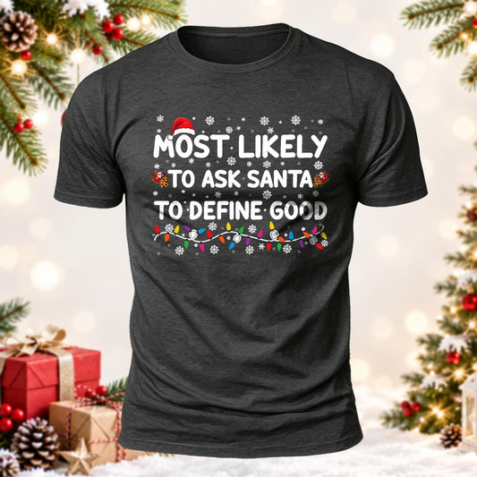 Ask Santa To Define Good Printed Short Sleeve T-Shirt