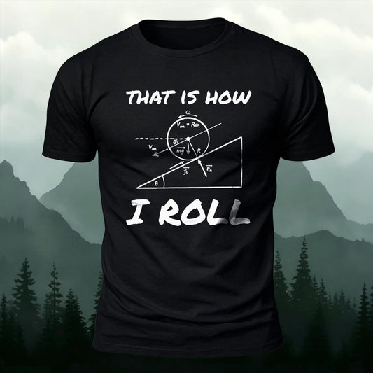 Funny Physics That Is How I Roll Printed Short Sleeve T-Shirt