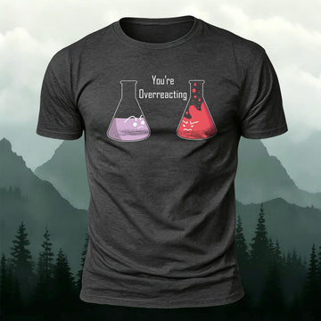 Funny Chemistry T-Shirt You're Overreacting Printed Short Sleeve T-Shirt