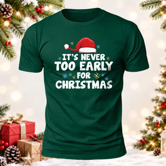 It's Never Too Early For Christmas Printed Short Sleeve T-Shirt