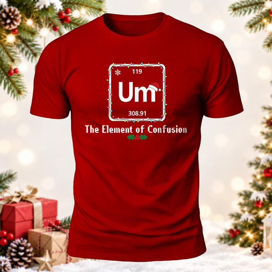 Funny Chemistry Christmas Um The Element of Confusion Printed Short Sleeve T-Shirt