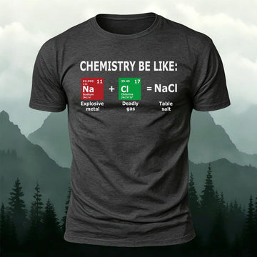 Chemistry Meme Na + Cl = NaCl Table Salt Printed Short Sleeve T-Shirt