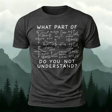 Math What Part Of Do You Not Understand Formulas Printed Short Sleeve T-Shirt