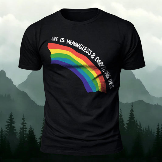 Life Is Meaningless & Everything Dies Printed Short Sleeve T-Shirt