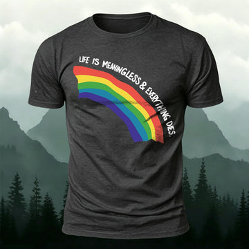 Life Is Meaningless & Everything Dies Printed Short Sleeve T-Shirt