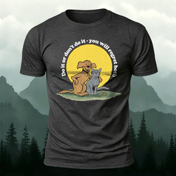 Do It Or Don't Do It You Will Regret Both Printed Short Sleeve T-Shirt