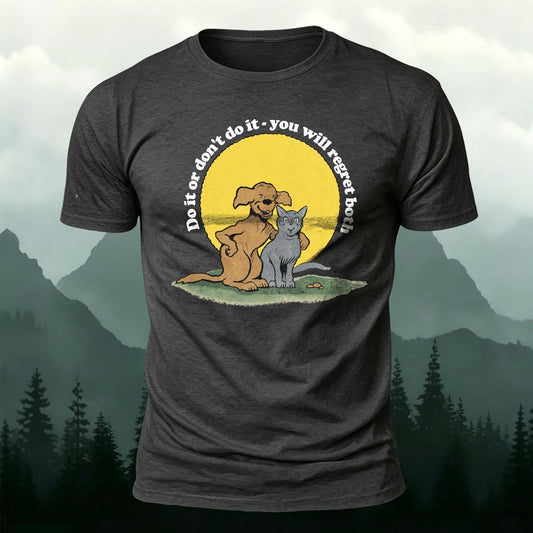 Do It Or Don't Do It You Will Regret Both Printed Short Sleeve T-Shirt