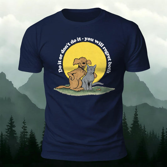 Do It Or Don't Do It You Will Regret Both Printed Short Sleeve T-Shirt