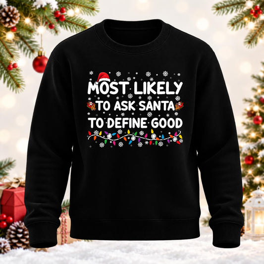 Ask Santa To Define Good Printed Round Neck Sweatshirt