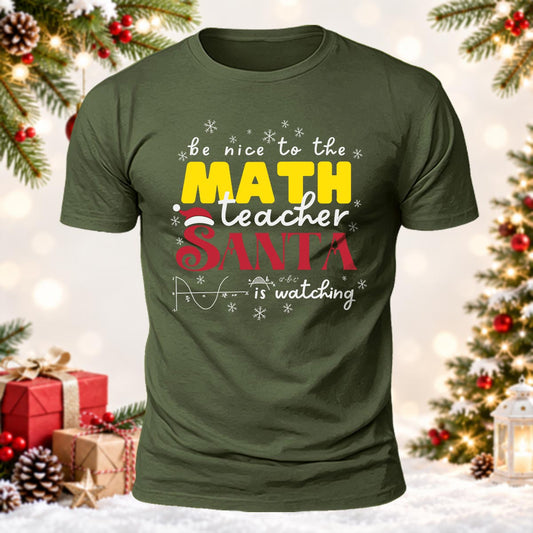 Be Nice to the Math Teacher Santa Is Watching  Printed Short Sleeve T-Shirt